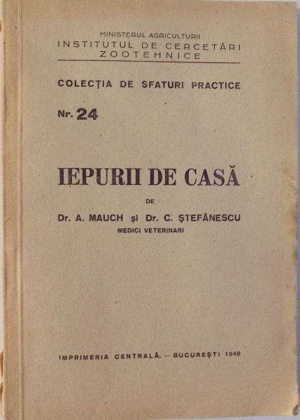 IEPURII DE CASA de A. MAUCH si C. STEFANESCU  - COLECTIA DE SFATURI PRACTICE NR. 24 , 1949