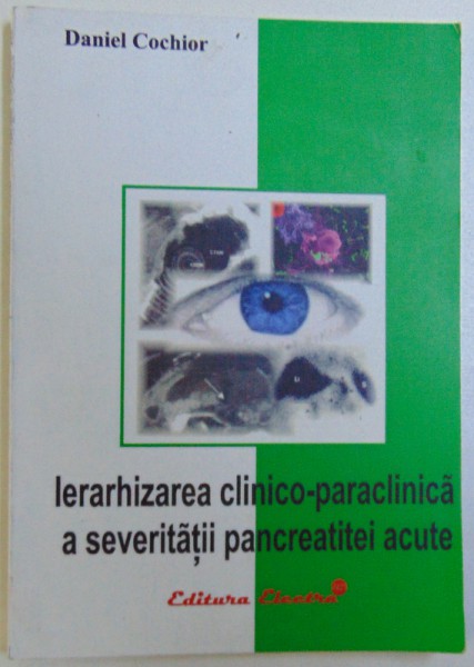 IERAHIZAREA CLINICO - PARACLINICA  A SEVERITATII PANCREATITEI ACUTE de DANIEL COCHIOR , 2004