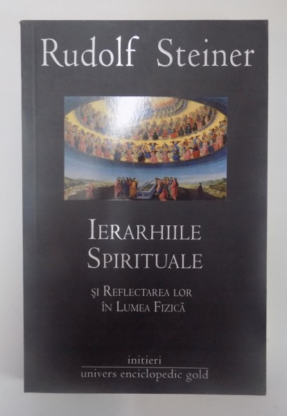 IERARHIILE SPIRITUALE SI REFLECTAREA LOR IN LUMEA FIZICA de RUDOLF STEINER , 2010