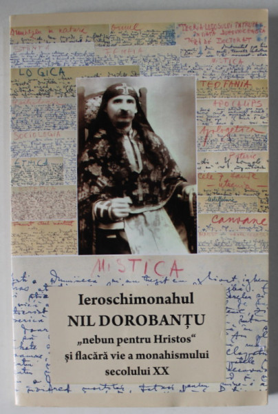 IEROSCHIMONAHUL NIL DOROBANTU ' NEBUN PENTRU HRISTOS ' SI FLACARA VIE A MONAHISMULUI SECOLULUI XX , ANII  ' 2000, PREZINTA HALOURI DE APA * , LIPSA PAGINA DE TITLU *