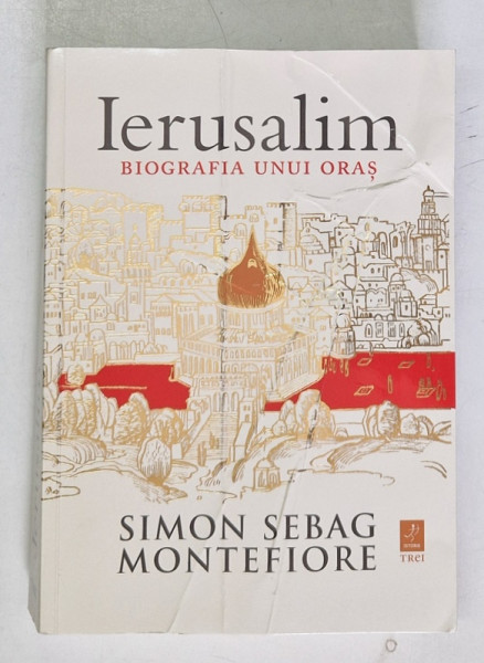 IERUSALIM , BIOGRAFIA UNUI ORAS de SIMON SEBAG MONTEFIORE , 2012