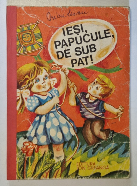 IESI , PAPUCULE , DE SUB PAT !  texte culese de ANGELA DUMITRESCU BEGU , ilustratii si coperta ION PANAITESCU , 1978