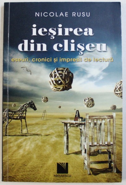 IESIREA DIN CLISEU  - ESEURI , CRONICI SI IMPRESII DE LECTURA de NICOLAE RUSU , 2012