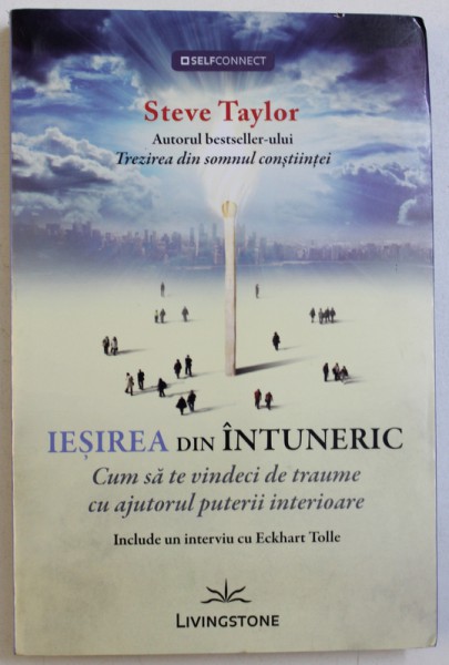 IESIREA DIN INTUNERIC  - CUM SA TE VINDECI DE TRAUME CU ALUTORUL PUTERII INTERIOARE de STEVE TAYLOR , 2013 , PREZINTA SUBLINIERI CU CREIONUL