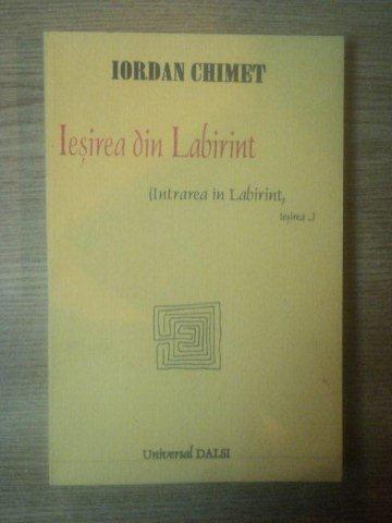 IESIREA DIN LABIRINT de IORDAN CHIMET , Bucuresti 2002