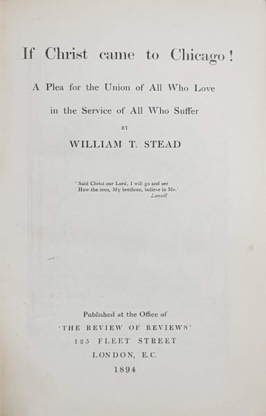 If Christ came to Chicago! by WILLIAM T. STEAD - LONDRA, 1894