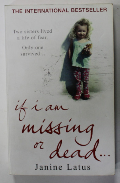 IF I AM MISSING OR DEAD ...by JANINE LATUS , 2007