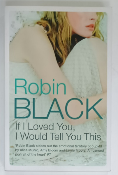 IF I LOVED YOU, I WOULD TELL YOU THIS by ROBIN BLACK, 2010, LIPSA MIC FRAGMENT DIN PAGINA DE GARDA