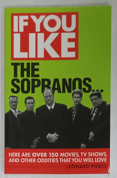 IF YOU LIKE THE SOPRANOS ..., by LEONARD PIERCE  , OVER 150 MOVIES , TV SHOWS ...THAT YOU WILL LOVE , 2011