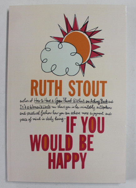 IF YOU WOULD BE HAPPY by RUTH STOUT , 1962 , EDITIE ANASTATICA , 2021