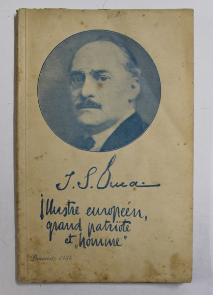 I.G. DUCA  - ILLUSTRE EUROPEEN , GRAND PATRIOTE ET  ' HOMME  ' par VASILE G. CHIVARAN et EMILE G. TIMIS , 1934 , DEDICATIE*