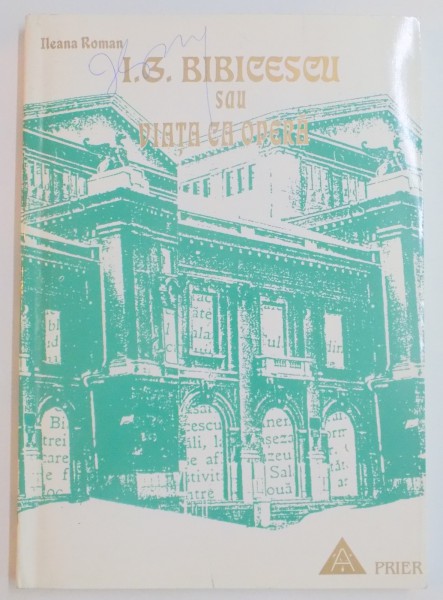I.G.BIBICESCU SAU VIATA CA OPERA de ILEANA ROMAN , 1998