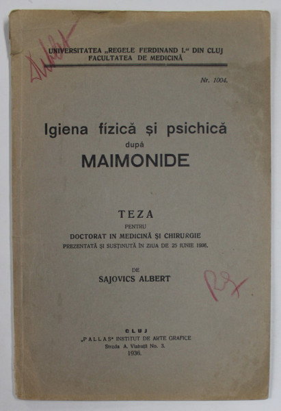 IGIENA FIZICA SI PSIHICA DUPA MAIMONIDE , TEZA DE DOCTORAT IN MEDICINA de SAJOVICS ALBERT , 1936