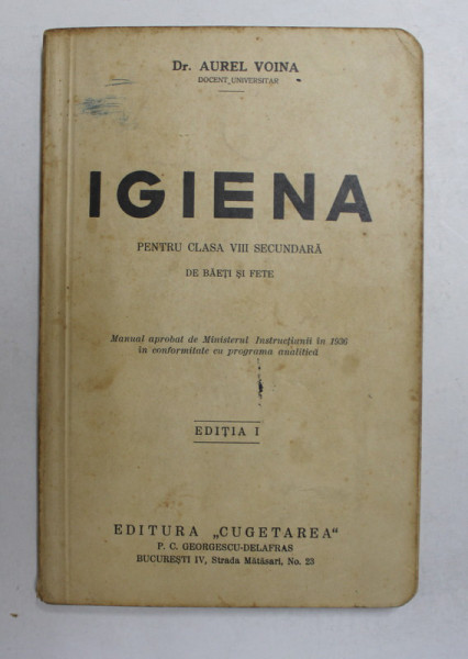 IGIENA PENTRU CLASA VIII SECUNDARA DE BAETI SI FETE de Dr. AUREL VOINA , EDITIA I , 1936 , DEDICATIE *