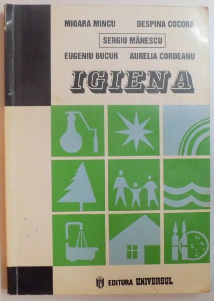 IGIENA , PENTRU SCOLILE SANITARE POSTLICEALE de MIOARA MINCU...AURELIA CORDEANU , EDITIA A II A , 2000