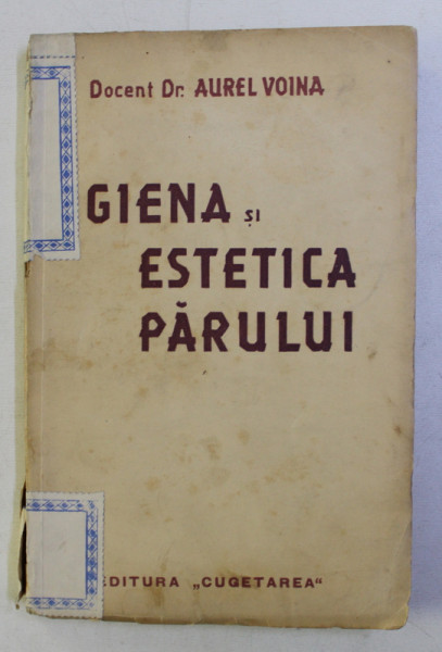 IGIENA SI ESTETICA PARULUI de AUREL VOINA , 1939