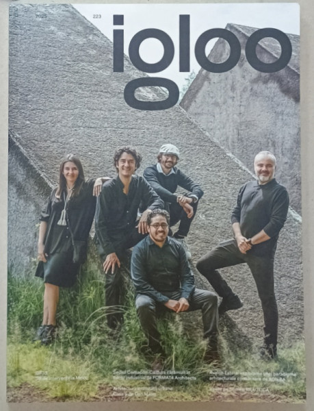 IGLOO , REVISTA DE ARHITECTURA , NR . 223 / 2025