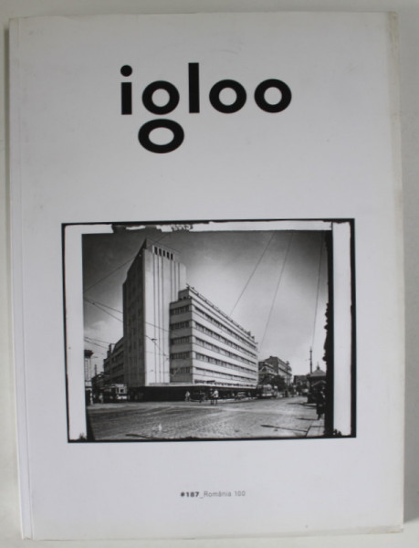 IGLOO , REVISTA DE HABITAT si ARHITECTURA , NO. 187 , DECEMBRIE 2018 - IANUARIE 2019