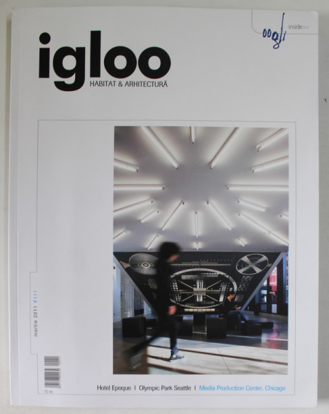 IGLOO , REVISTA DE HABITAT SI ARHITECTURA , NR. 111 , MARTIE , 2011