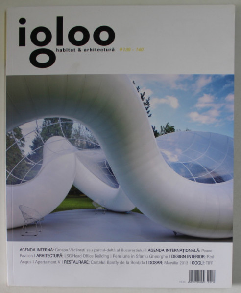 IGLOO , REVISTA DE HABITAT SI ARHITECTURA , NR. 139-140 , IULIE - AUGUST , 2013