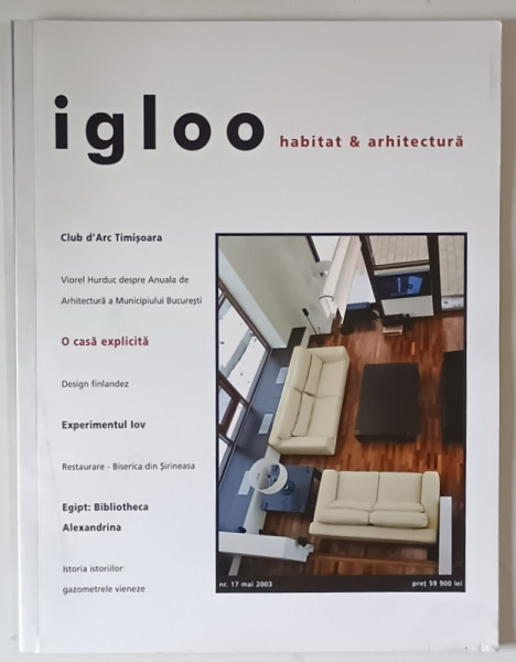 IGLOO , REVISTA DE HABITAT SI ARHITECTURA , NR. 17 , 2003