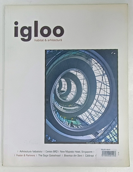 IGLOO , REVISTA DE HABITAT SI ARHITECTURA , NR. 60-61 , FEBRUARIE ,2006- 2007