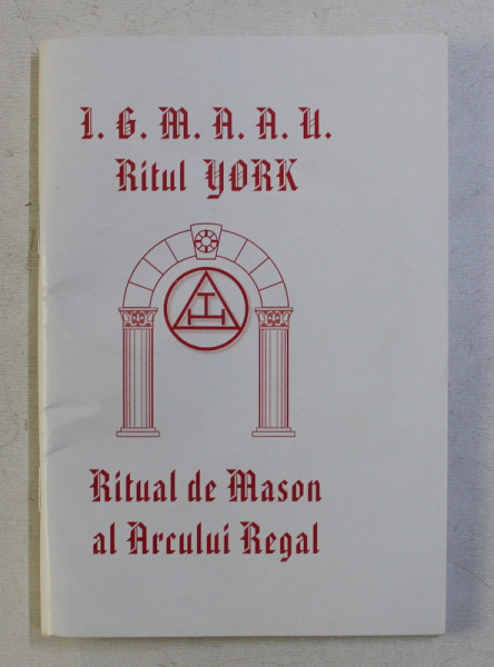 I.G.M.A.A.U. RITUL YORK  - RITUALUL DE MASON AL ARCULUI REGAL