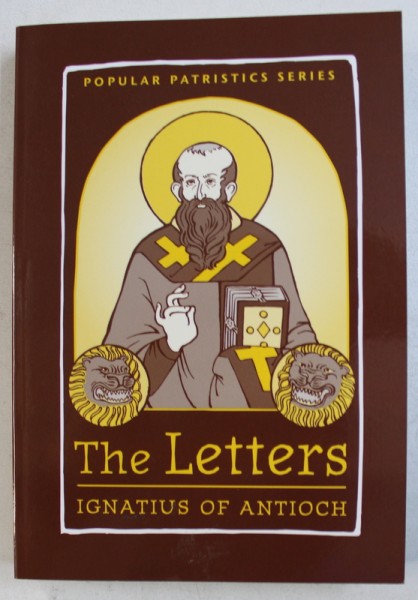 IGNATIUS OF ANTIOCH - THE LETTERS , 2013