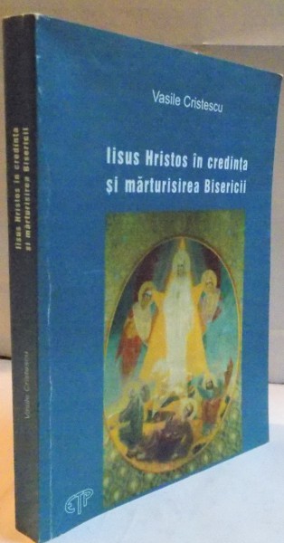 IISUS HRISTOS IN CREDINTA SI MARTURISIREA BISERICII , 2005
