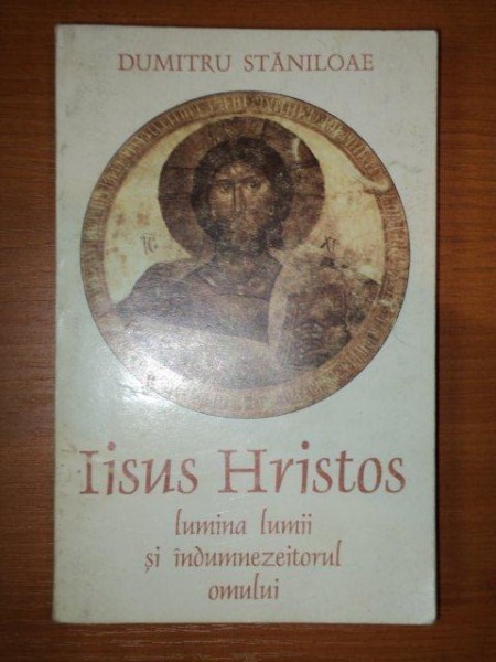 IISUS HRISTOS -LUMINA LUMII SI INDUMNEZEIREA OMULUI- DUMITRU STANILOAIE-1993