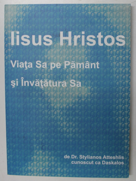 IISUS HRISTOS , VIATA SA PE PAMANT SI INVATATURA SA de STYLIANOS ATTESHLIS , 2012