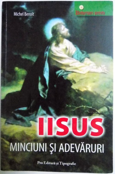 IISUS , MINCIUNI SI  ADEVARURI de MICHEL BENOIT , 2008