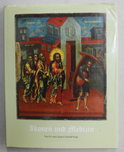 IKONEN UND MEDIZIN ( ICOANE SI MEDICINA ) , TEXT IN LIMBA GERMANA , von JORGEN SCHMIDT - VOIGT , 1994