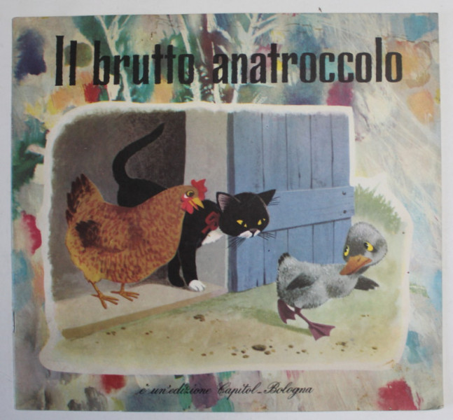 IL BRUTTO ANATROCCOLO  (RATUSCA URATA ) , CARTE PENTRU COPII IN LIMBA ITALIANA , 1969