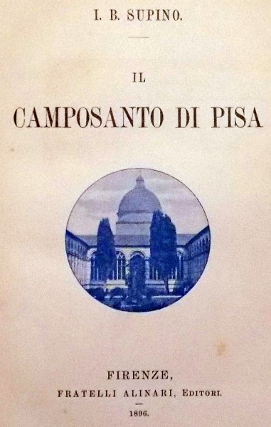 IL CAMPOSANTO DI PISA di I.B. SUPINO , 1896