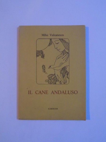 IL CANE ANDALUSO de MIHU VULCANESCU , CONTINE DEDICATIA AUTORULUI , 1980