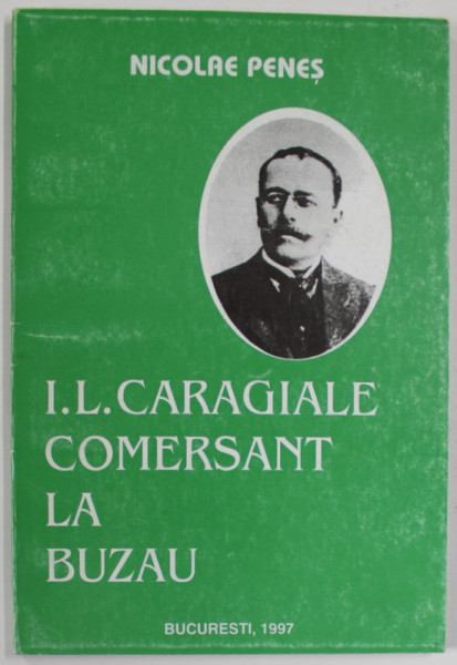 I.L. CARAGIALE , COMERSANT LA BUZAU de NICOLAE PENES , 1997