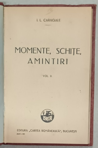 I.L. CARAGIALE , MOMENTE , SCHITE , AMINTIRI , VOLUMUL II , 1927