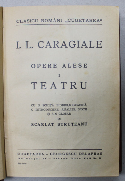 I.L. CARAGIALE , OPERE ALESE , VOLUMUL I : TEATRU , cu note , analize ..de SCARLAT STRUTEANU , 1940