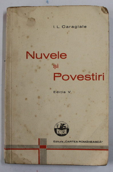 I.L. CARAGIALE - OPERE COMPLETE - NUVELE SI POVESTIRI , EDITIA V , 1937 , PREZINTA  PETE SI URME DE UZURA