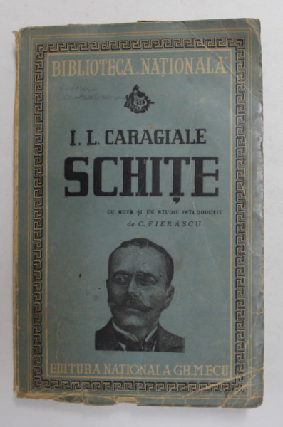 I.L. CARAGIALE - SCHITE , cu note si un studiu introductiv C. FIERASCU , 1943