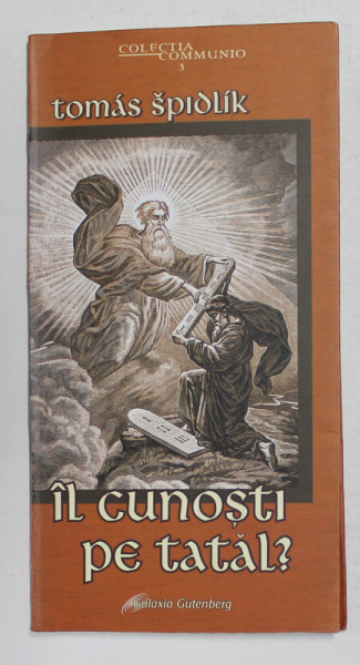 IL CUNOSTI PE TATAL ? de CARDINAL TOMAS SPIDLIK , 2002 , PREZINTA SUBLINIERI CU CREIONUL *