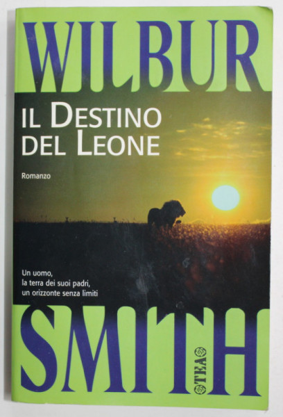 IL DESTINO DEL LEONE , romanzo di WILBUR SMITH  , 1992, TEXT IN LIMBA ITALIANA