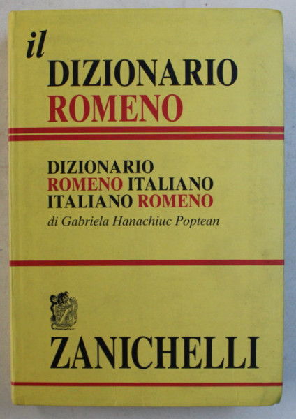 IL DIZIONARIO ROMENO , DIZIONARIO ROMENO ITALIANO / ITALIANO ROMENO di GABRIELA HANACHIUC POPTEAN , 2009