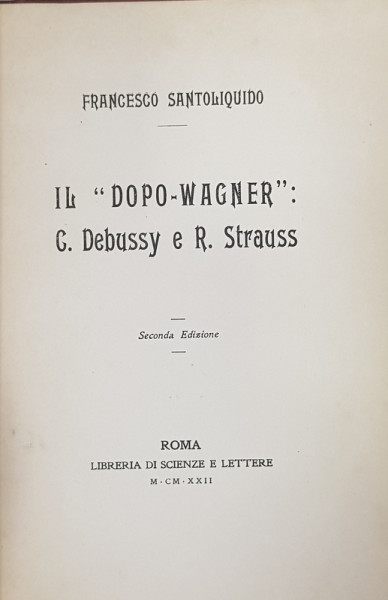 IL ' DOPO- WAGNER '  - C. DEBUSSY E R. STRAUSS di FRANCESCO SANTOLIQUIDO , 1922 , DEDICATIE*