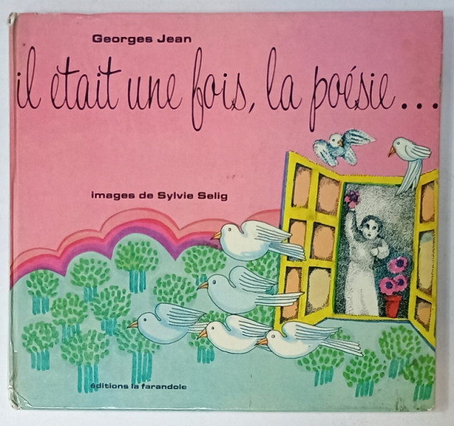 IL ETAIT UNE FOIS , LA POESIE ...par GEORGES JEAN , images de SYLVIE SELIG , 1974