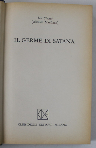 IL GERME DI SATANA di IAN STUART (  ALISTAIR MacLEAN ) , TEXT IN LIMBA ITALIANA , 1965