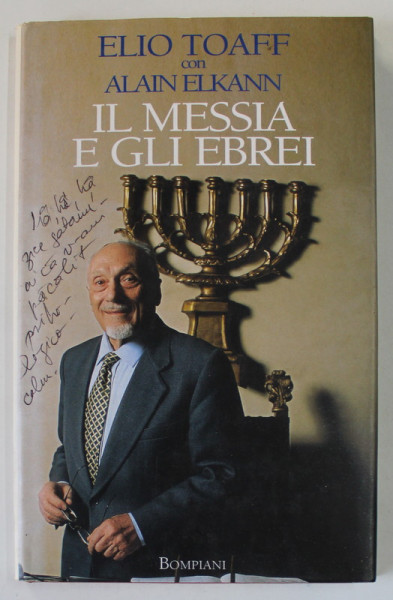 IL MESSIA E GLI EBREI di ELIO TOAFF con ALAIN ELKANN , TEXT IN LB. ITALIANA , CONTINE INSEMNARILE LUI MARIN MINCU , 1998