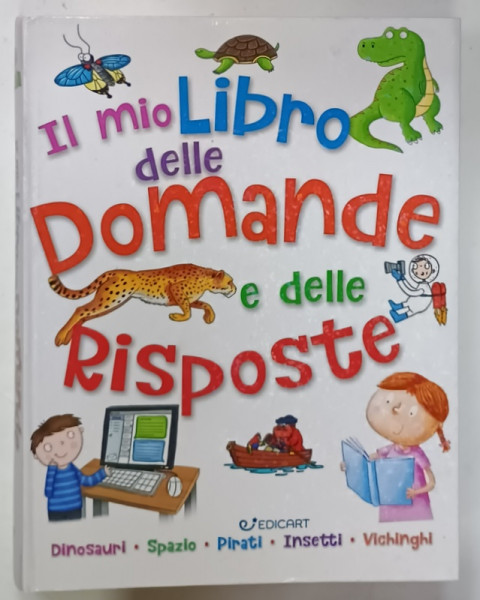 IL MIO LIBRO DELLE DOMANDE E DELLE RISPOSTE , CARTE PENTRU COPII CU TEXT IN LIMBA ITALIANA , 2017