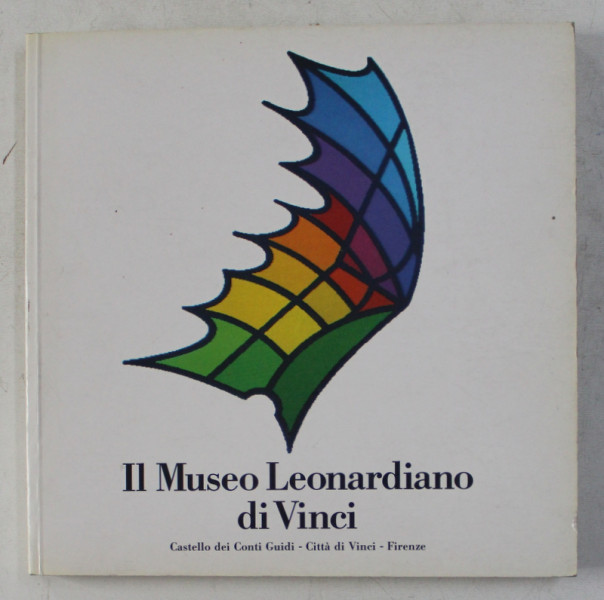 IL MUSEO LEONARDIANO DI VINCI , MACCHINE E MODELLI DI LEONARDO INVENTORE , TECNOLOGO , INGEGNERE , 1986